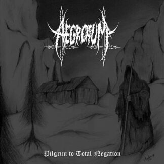 Aegrotum – Pilgrim To Total Negation [CD]