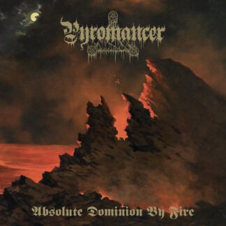 Pyromancer - Absolute Domionion By Fire [CD]