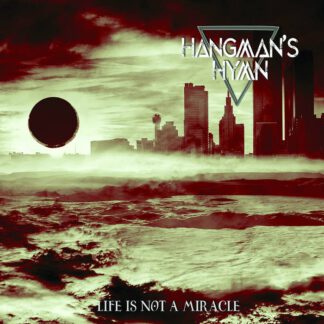 Hangman’s Hymn – Life is not a Miracle [CD]